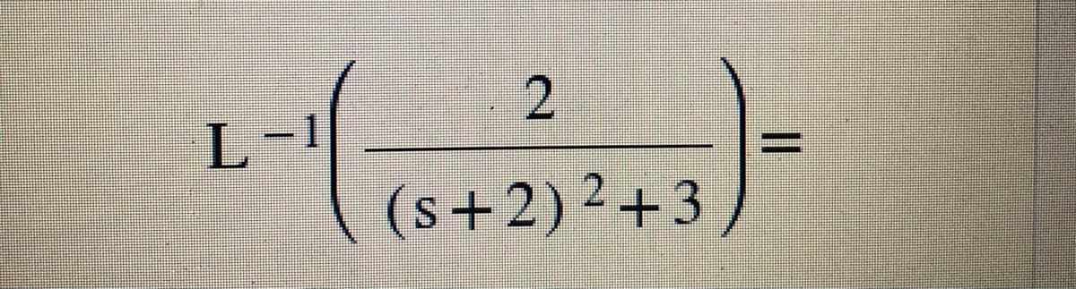 2.
L-1
(s+2)²+3
