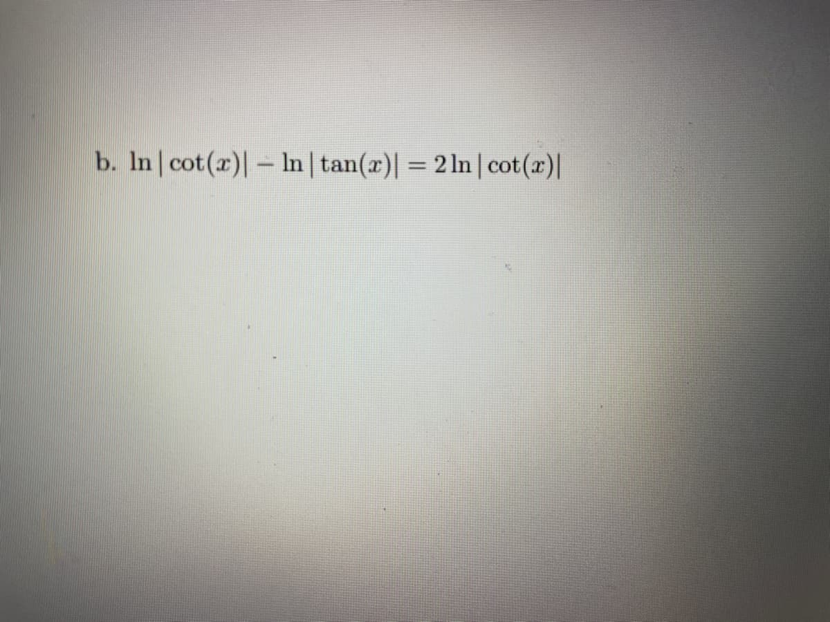 b. In cot(x)| – In|tan(x)| = 2 1n | cot(x)|
