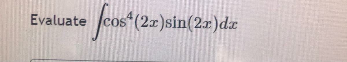 cos (2x)sin(2a)da
Evaluate
