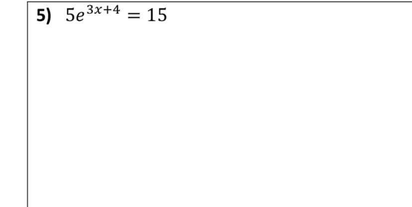 5) 5e3x+4
:15
