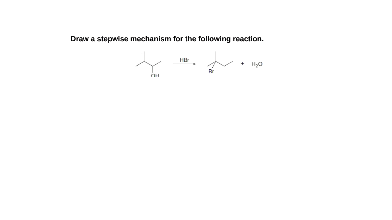 Draw a stepwise mechanism for the following reaction.
HBr
H20
Br
OH
