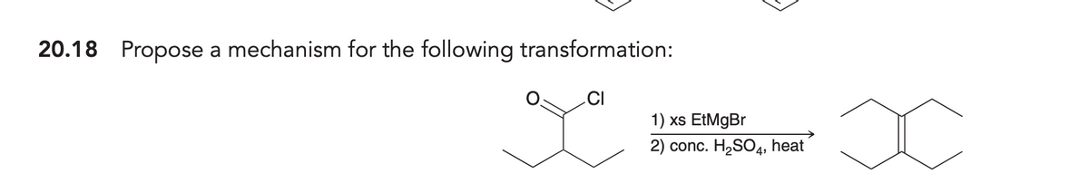 20.18 Propose a mechanism for the following transformation:
CI
La
1) xs EtMgBr
2) conc. H₂SO4, heat