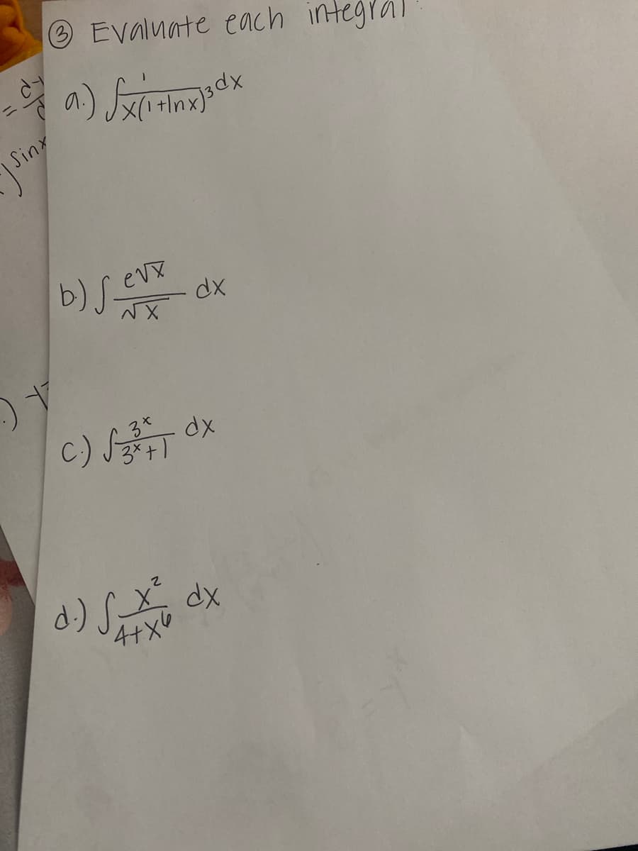 Evaluate each integral
Sinx
xps
b) SEVE
evx
c)
d) S dx
4+x6
