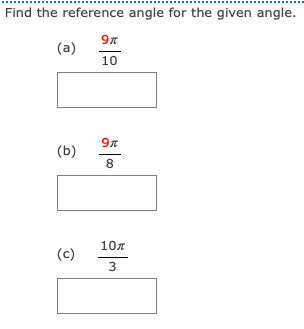 Find the reference angle for the given angle.
(a)
10
(b)
8.
10x
(c)
3

