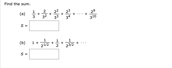 Find the sum.
(a)
23
29
310
S =
(b) 1+z +*
23/2
