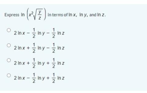 Express In x in terms of in x, In y, and In z.
zu - ku - xu
O 2nx+ny-inz
2 In
2 In x +
In y +
In z
2nx - ny+ mz
1
1
In y
In z
