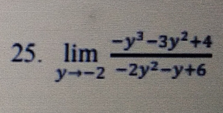 -y3-3y²+4
25. lim
y--2 -2y2-y+6
