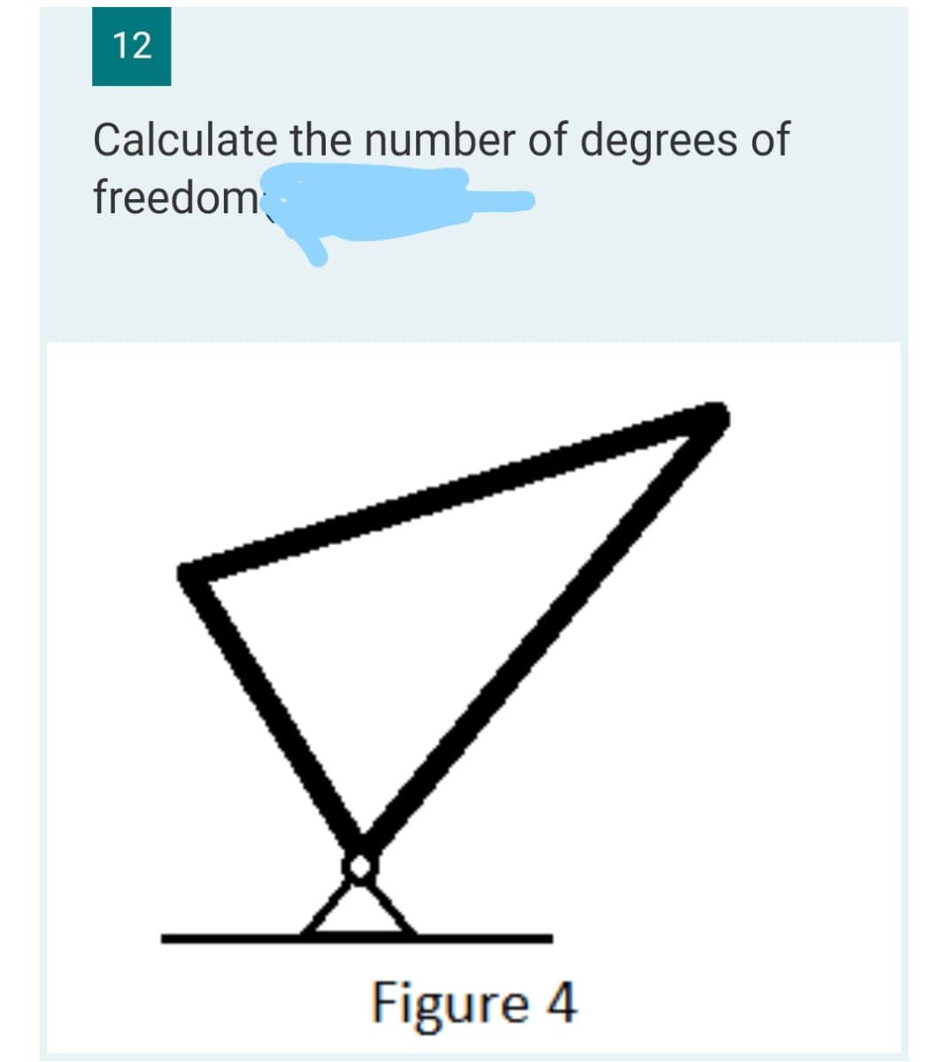 12
Calculate the number of degrees of
freedom
Figure 4