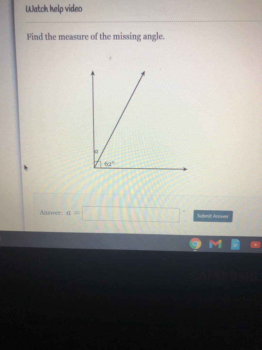 Watch help video
Find the measure of the missing angle.
la
762°
Answer: a =
Submit Answer
