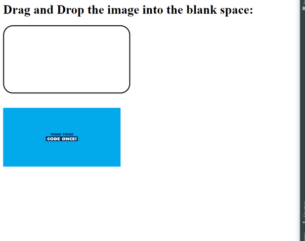 Drag and Drop the image into the blank space:
THINK TWICE
CODE ONCE!