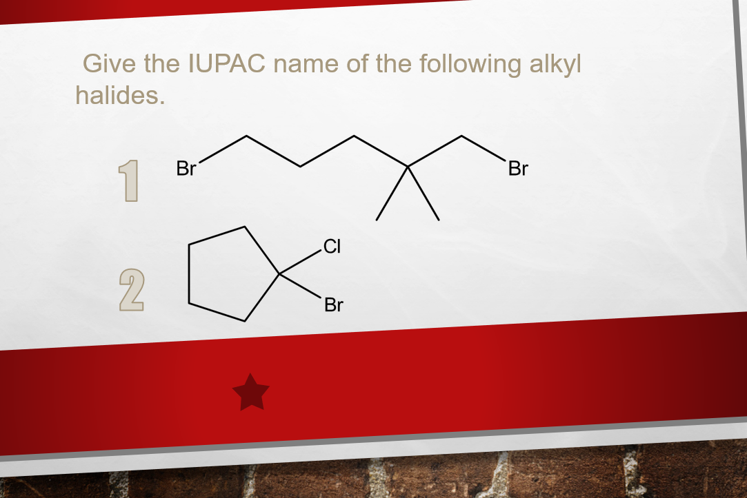 Give the IUPAC name of the following alkyl
halides.
Br
Br
.CI
2
Br
