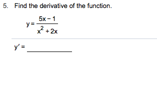 5. Find the derivative of the function.
5x- 1
у:
2
x 2x
y'
