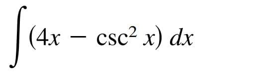 (4x
csc² x) dx

