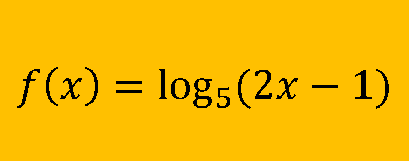 f(x) = log5(2x – 1)
