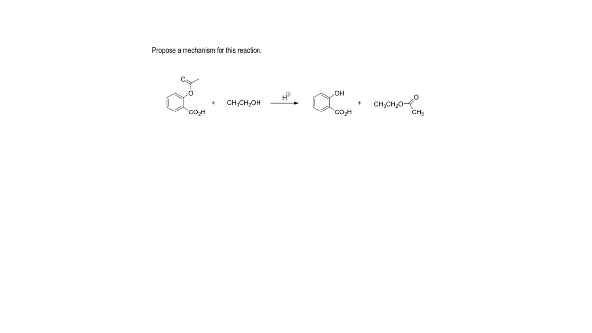 Propose a mechanism for this reaction.
LOH
CH,CH,OH
CH;CH,O-
CH3
CO2H
`CO2H
