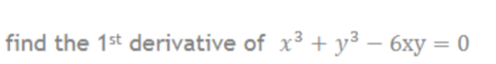 find the 1st derivative of x² + y² - 6xy = 0