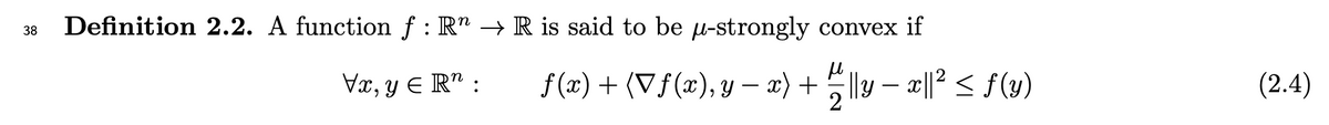 Definition 2.2. A function f : R" → R is said to be u-strongly convex if
38
Vx, y E R" :
f (x) + (Vf(x), y – x) + y – x||² < f(y)
(2.4)
