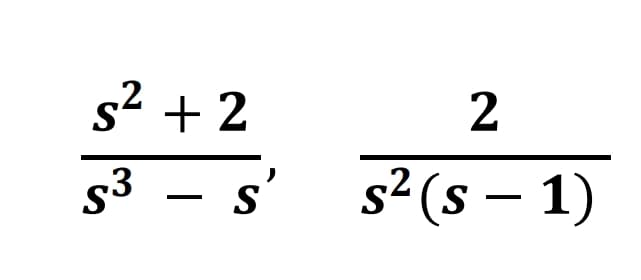 s2 + 2
2
s3
s² (s – 1)
S
