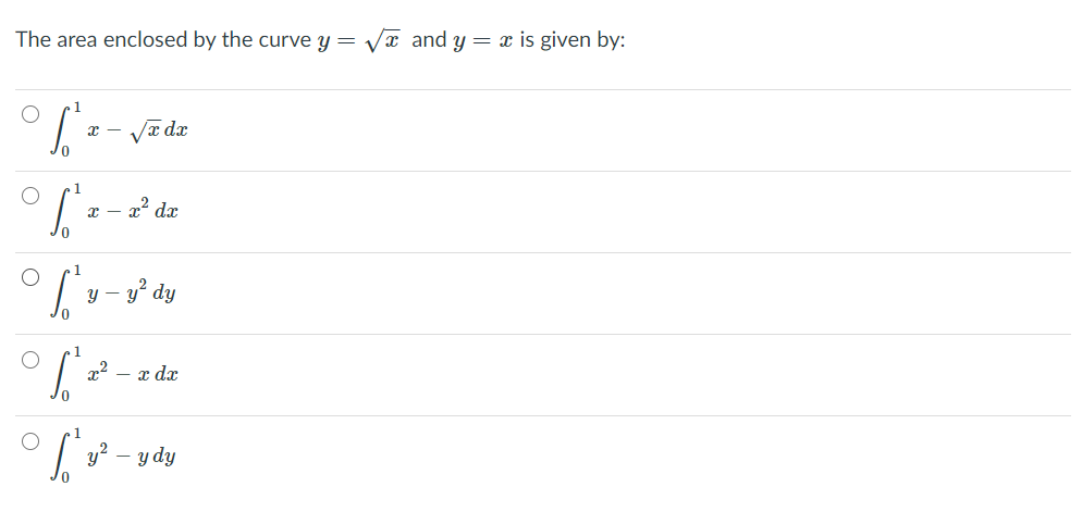 The area enclosed by the curve y = Va and y = x is given by:
1
x - Va dx
с —
y² dy
1
x dx
y?
- y dy
