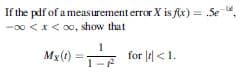 If the pdf of a measurement error X is fix) = .5e
-00 <x< o0, show that
Mx(t)
for (< 1.
