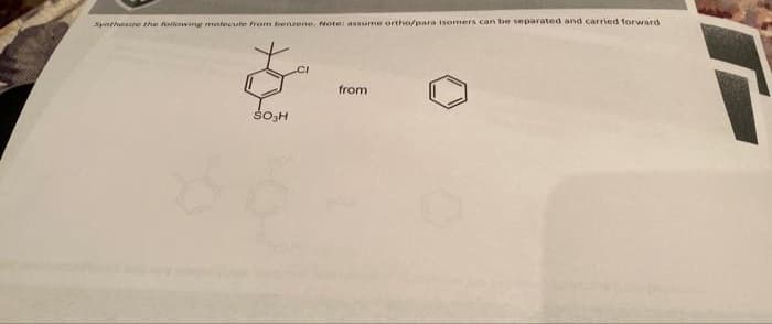 Symthesire the Awi matecute fram benzene. Note assume ortho/para isomers can be separated and carried forward
from

