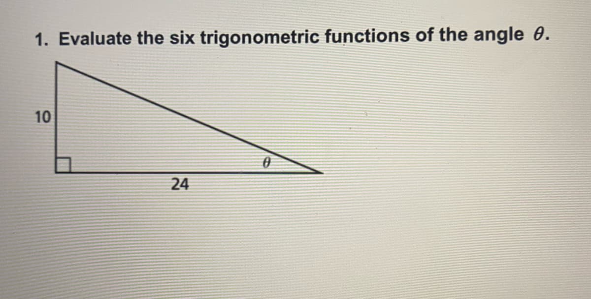1. Evaluate the six trigonometric functions of the angle 0.
10
24
