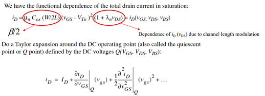 We have the functional dependence of the total drain current in saturation:
ip=, Cox (W/2L)(vGS - Vin °(1 + 2,'ps) = ip(VGs, "Ds- 'Bs)
B/2
Dependence of is (vps) due to channel length modulation
Do a Taylor expansion around the DC operating point (also called the quiescent
point or Q point) defined by the DC voltages Q(VGs. VDs. VBS):
ip = 'p* J¥Gs\Q
1d ip
("gs) +
