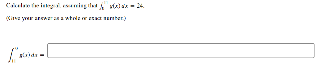 Calculate the integral, assuming that " g(x) dx = 24.
(Give your answer as a whole or exact number.)
g(x) dx =
