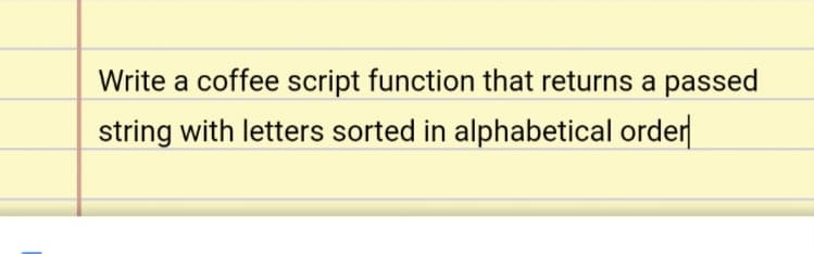 Write a coffee script function that returns a
passed
string with letters sorted in alphabetical order
