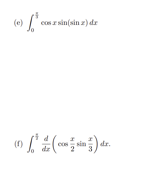 (e)
(f)
1/02
cos x sin(sin x) dx
d
X
[²/(cos sin ) dr.
COS
dx
3