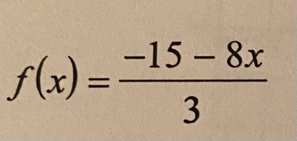 -15-8x
f(x) =
3
