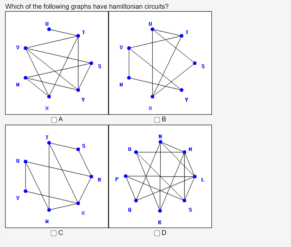 Which of the following graphs have hamiltonian circuits?
T
V
Y
В
Q
R
OD
