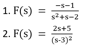-s-1
1. F(s)
s²+s-2
2s+5
2. F(s)
(s-3)2
