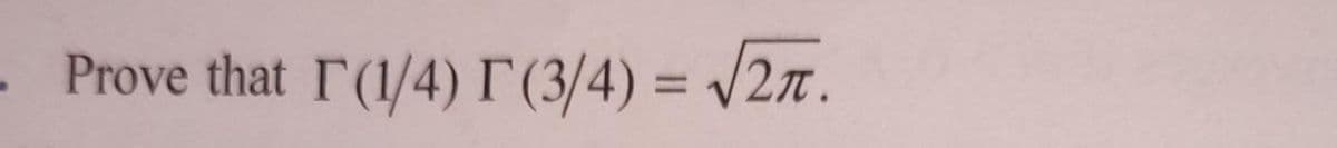 Prove that r(1/4) r(3/4) = /27.
%3D
