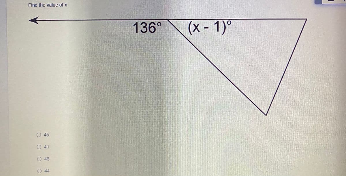 Find the value of x
136°
(x - 1)°
O 45
O 41
O 46
O 44
