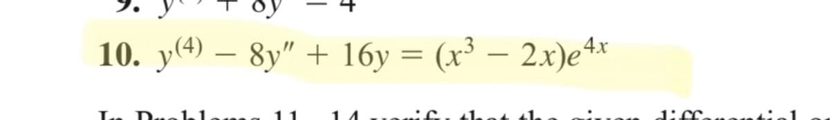 10. y(4) - 8y" + 16y = (x³ − 2x)e4x
Las Dachklam
11
11 Jonifi that th
differential