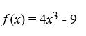 (x) = 4x3-9

