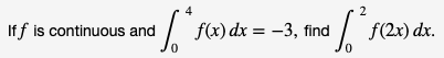 2.
ndf2x)dx.
Iff is continuous and f(x)dx -3, find
0

