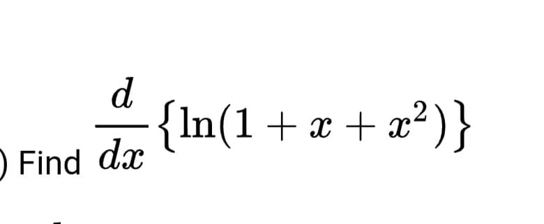 d
{In(1+x + x²)}
Find dx
