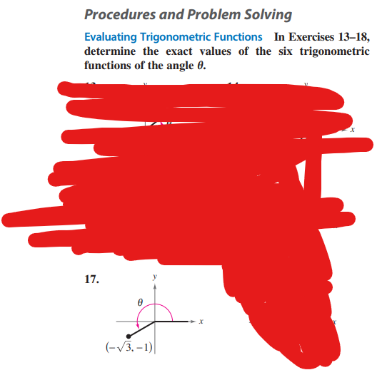 Procedures and Problem Solving
Evaluating Trigonometric Functions In Exercises 13-18,
determine the exact values of the six trigonometric
functions of the angle 0.
17.
(-√3,-1)
X