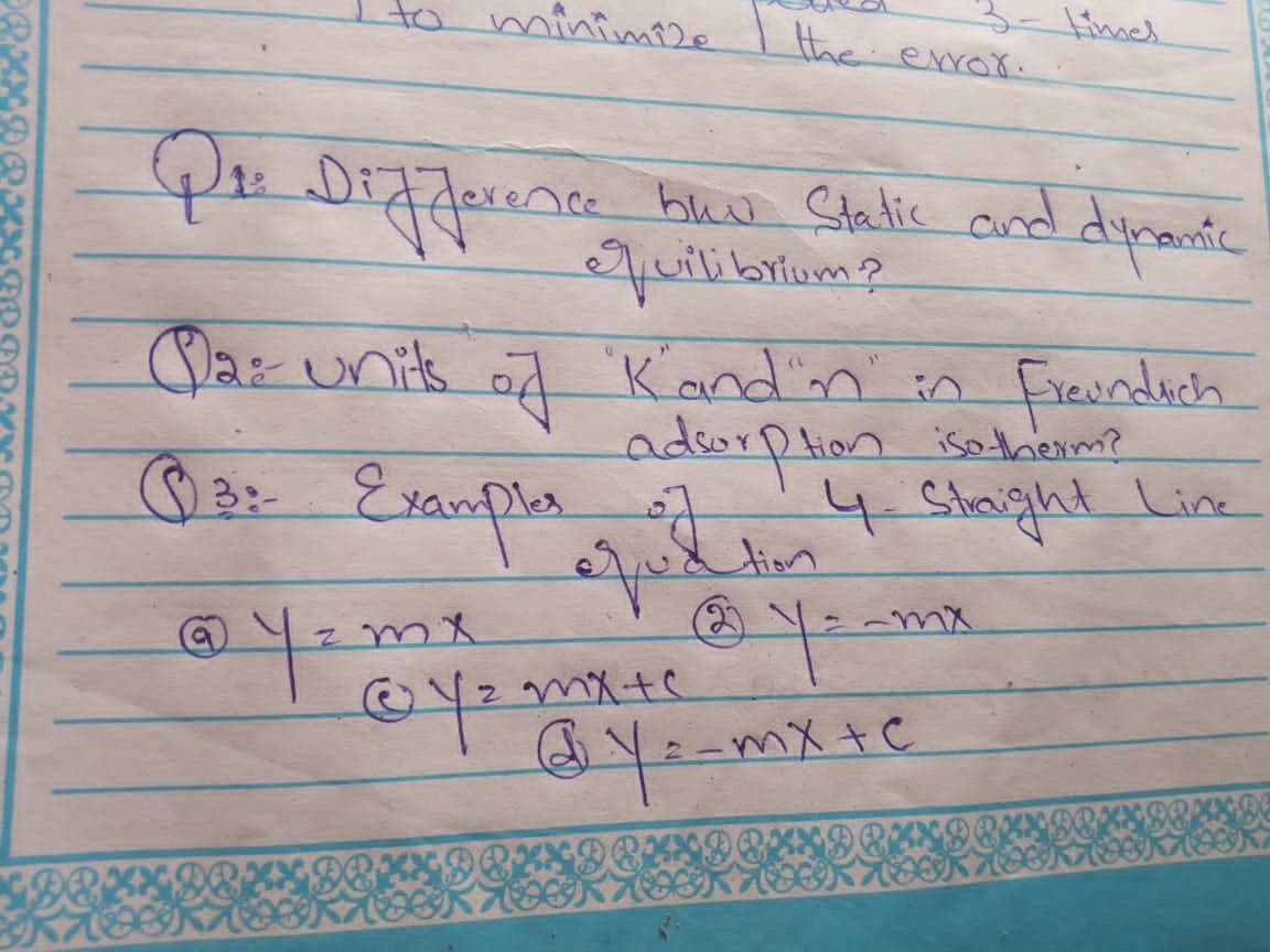 to minimize the error.
3- times
Dr. Difference blow Chatic and dymanic
quilibrium?
Da: units of K´and in in Freundsch
adsorption isotherm?
83² Examples of 14 Straight Lice
equation
* Y² -
mxts
@y-mx te
@ Y = m₂
@Y ².