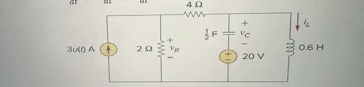 dt
at
3u(t) A (1
3
2.92
+
VR
4Ω
112
F
N15+
VC
20 V
İL
0.6 H