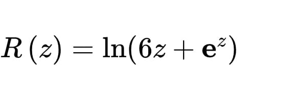 R(z) = In(6z +e°)
