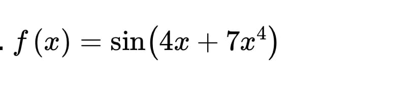 f (x) = sin (4x + 7x*)

