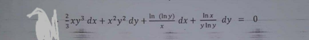 In (In y)
xy*
dx + x²y² dy +
In x
dy = 0
y In y
dx +
%3D
