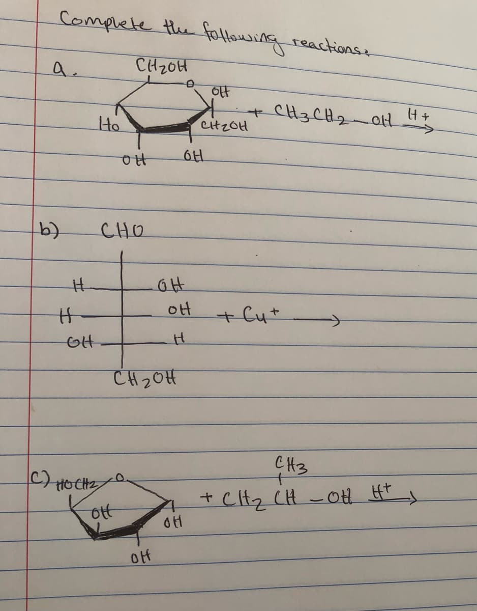 Complete the followsing reactionse
a.
CH20H
+ CH3 CHz_ott
Ho
Cit2OH
CHO
otH
+Cu+
CH20H
CH3
+ Cltz CH -OH HF
OH
