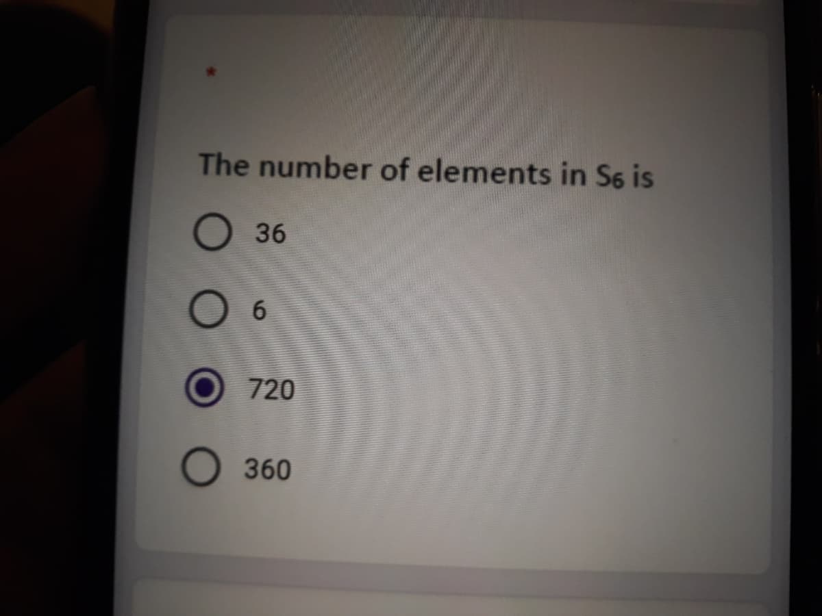 The number of elements in S6 is
36
6.
720
O 360
