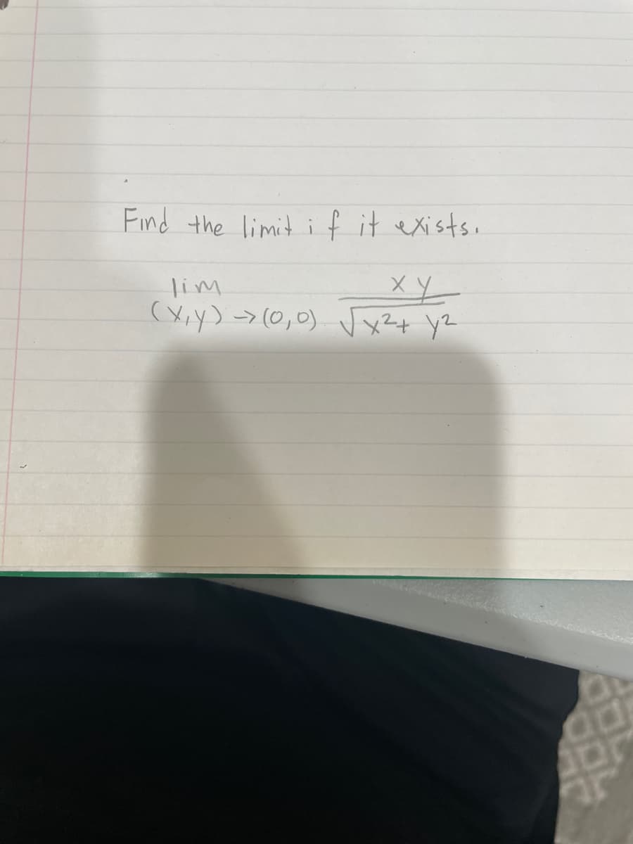 Find the limit ifit exists.
lim
(X.y)->(0,0) xZ+ yz
