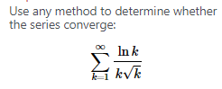 Use any method to determine whether
the series converge:
S Ink
kVk
