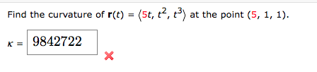 Find the curvature of r(t) = (5t, t², ³) at the point (5, 1, 1).
9842722
K =
X